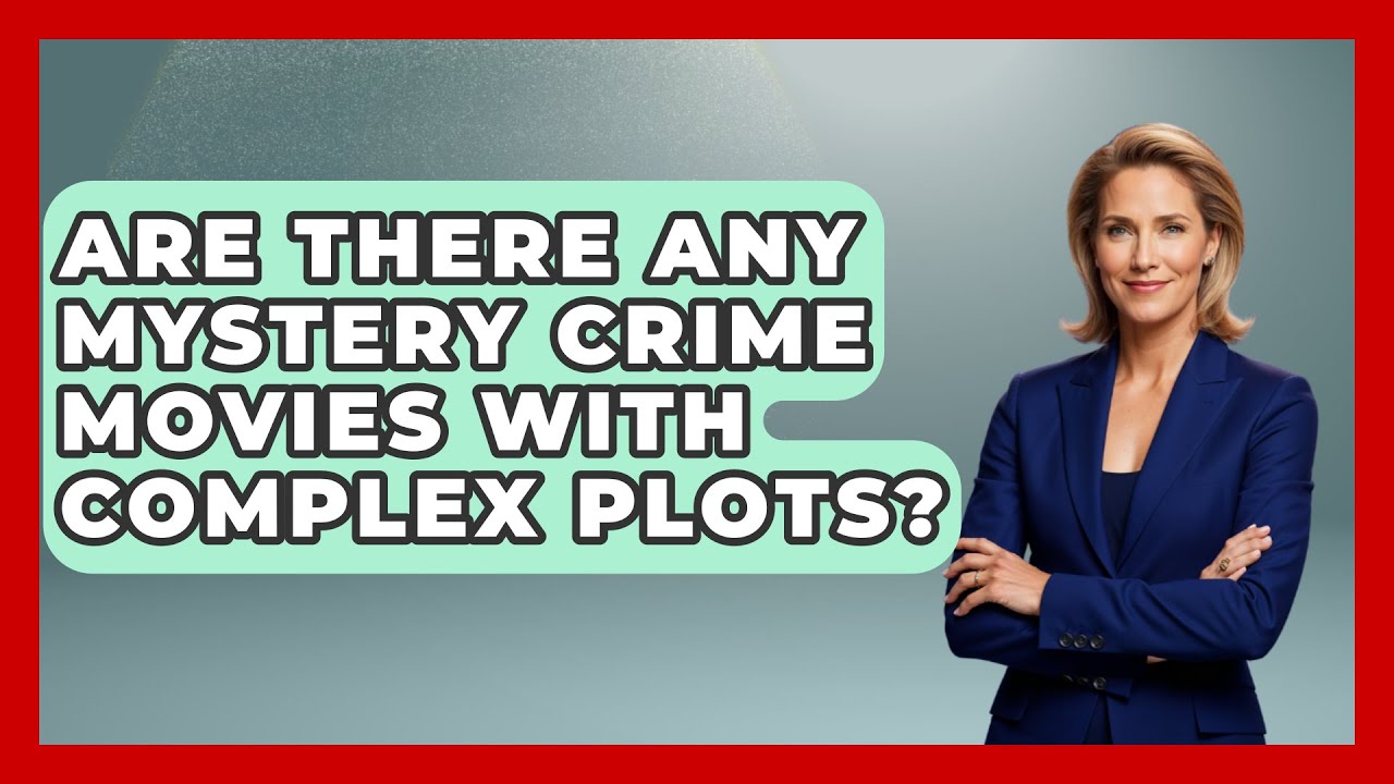 Are There Any Mystery Crime Movies With Complex Plots? - The Crime Reel