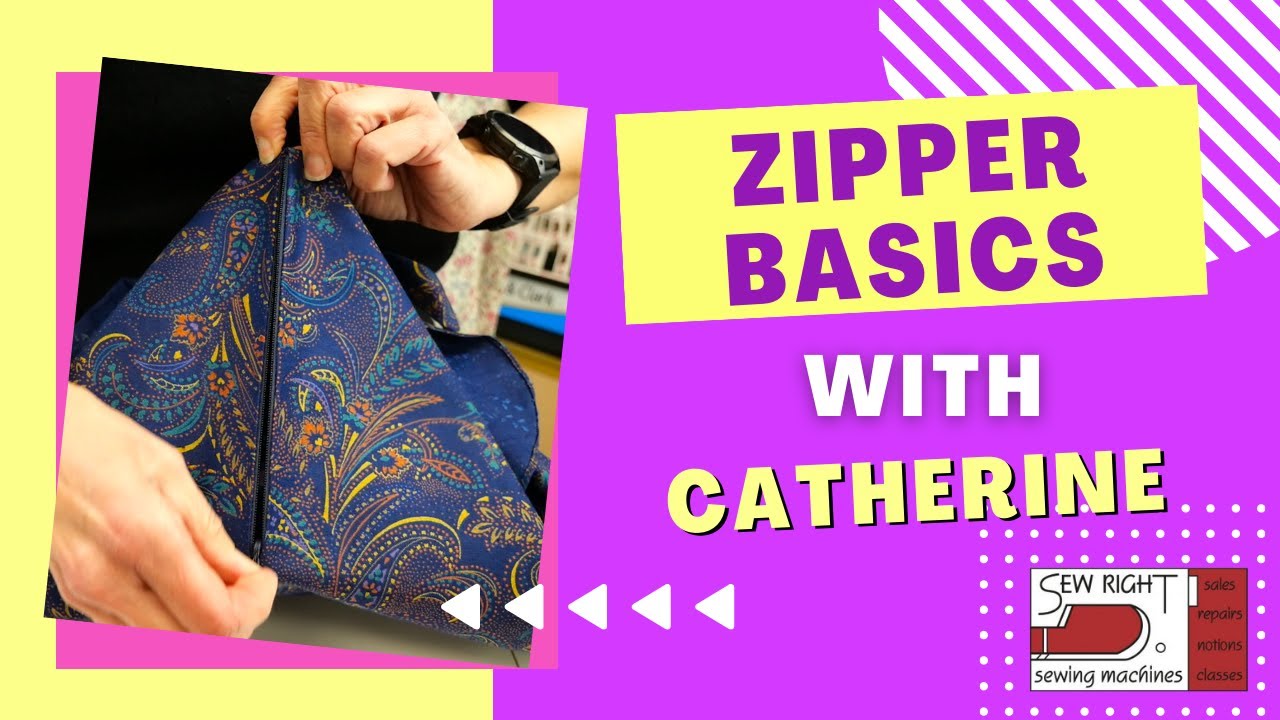 Zipper Basics with Catherine of Sew Right