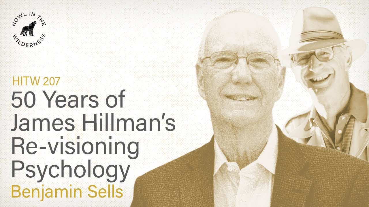 50 Years of James Hillman’s Re-visioning Psychology | Benjamin Sells | HITW 207