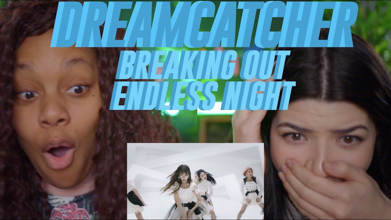 [MV] DREAMCATCHER「Breaking Out」+ 「Endless Night」reaction