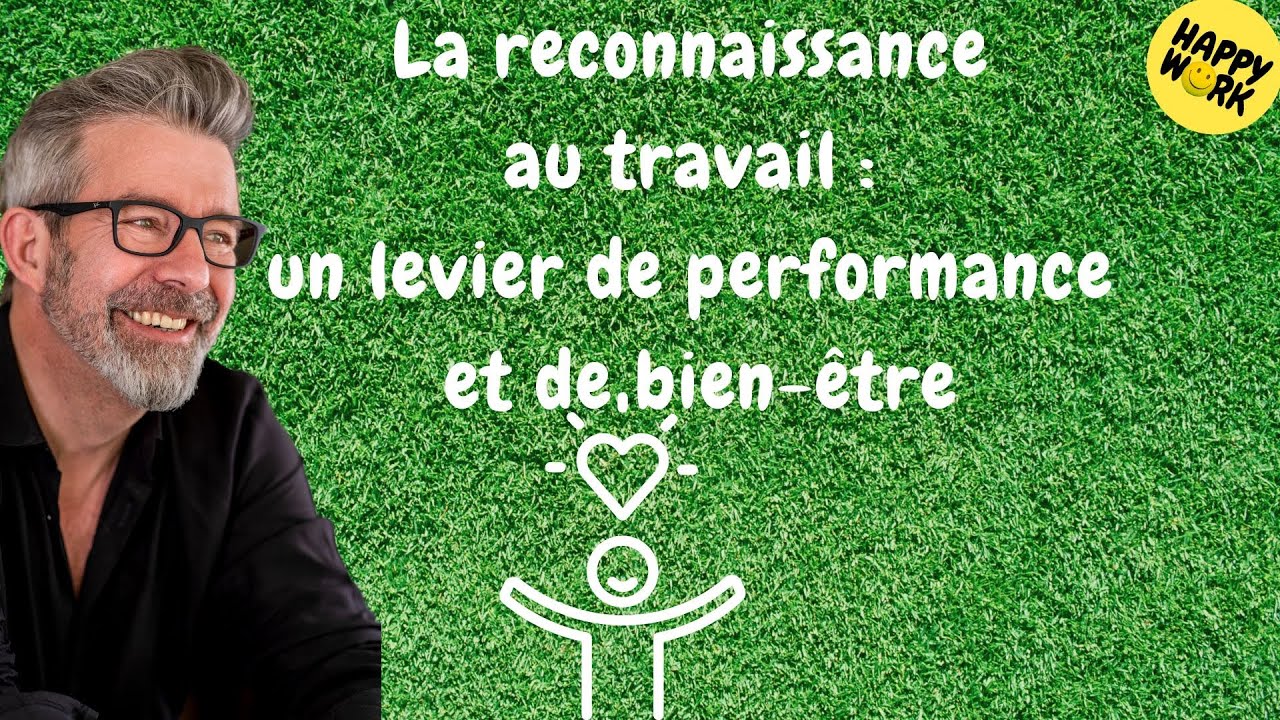 Happy Work - Reconnaissance au travail : levier de performance & de bien-être - Gaël Chatelain-Berry