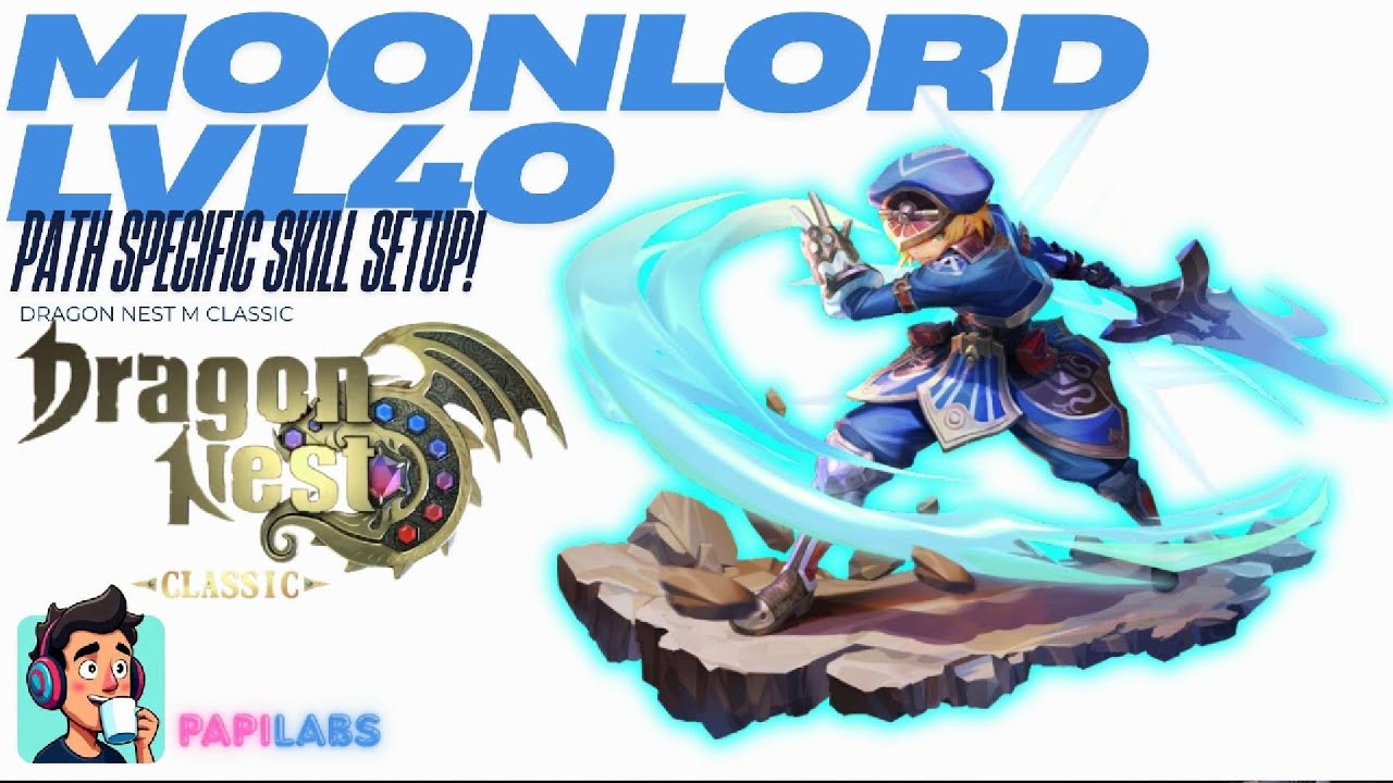 Moonlord LVL40 Skill Builds - Dragon Nest M Classic