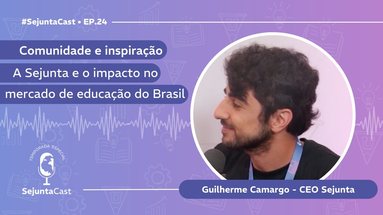 Comunidade e inspiração - A Sejunta e o impacto no mercado de educação do Brasil