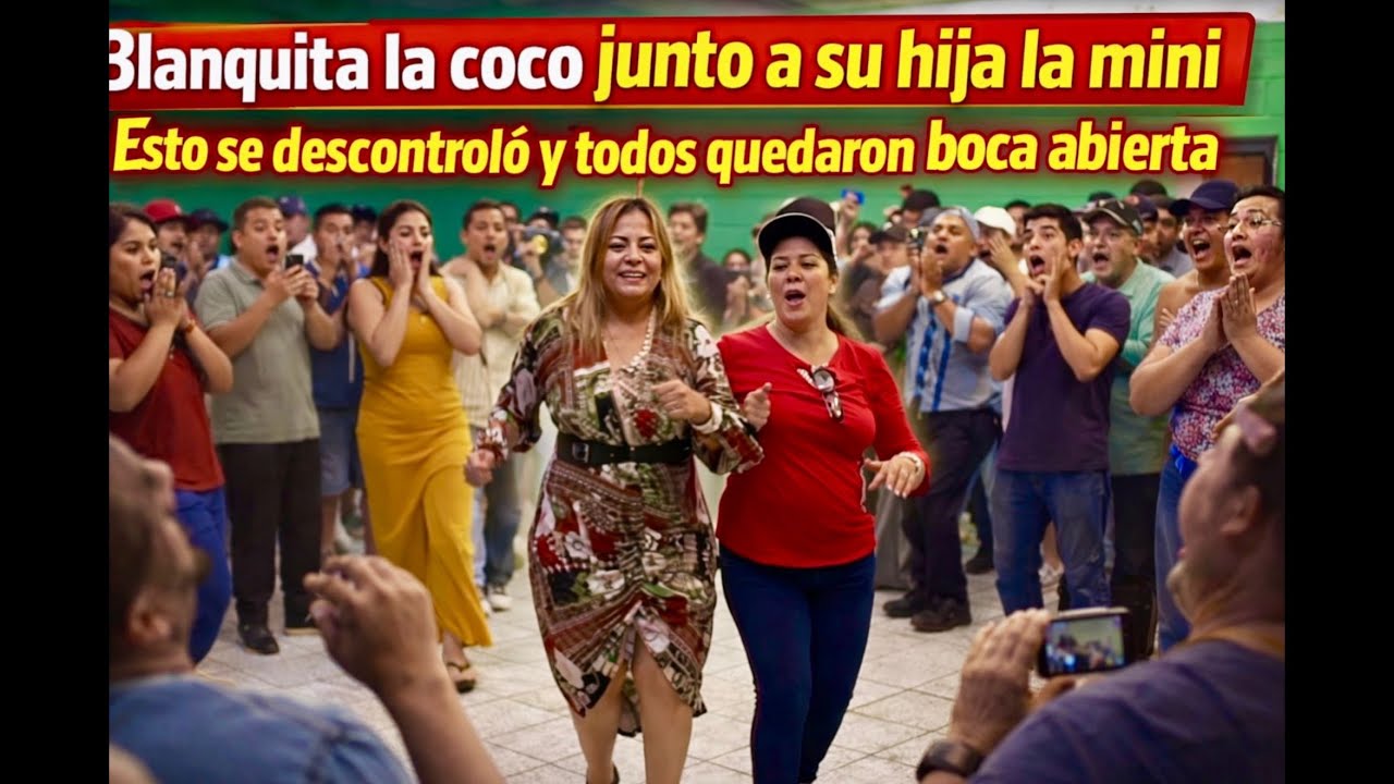 😱BLANQUITA LA COCO Y SU HIJA MINI DEJAN A TODOS BOCA ABIERT4