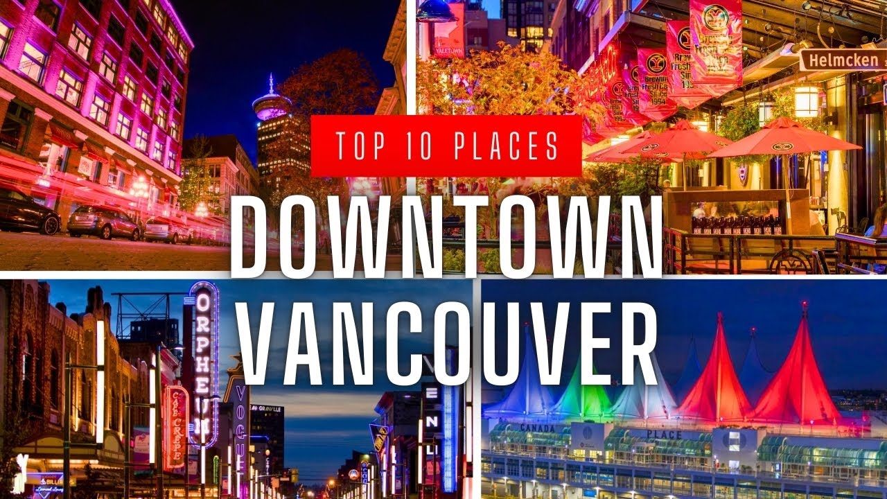 Top 10 Best Places To Visit In Downtown Vancouver