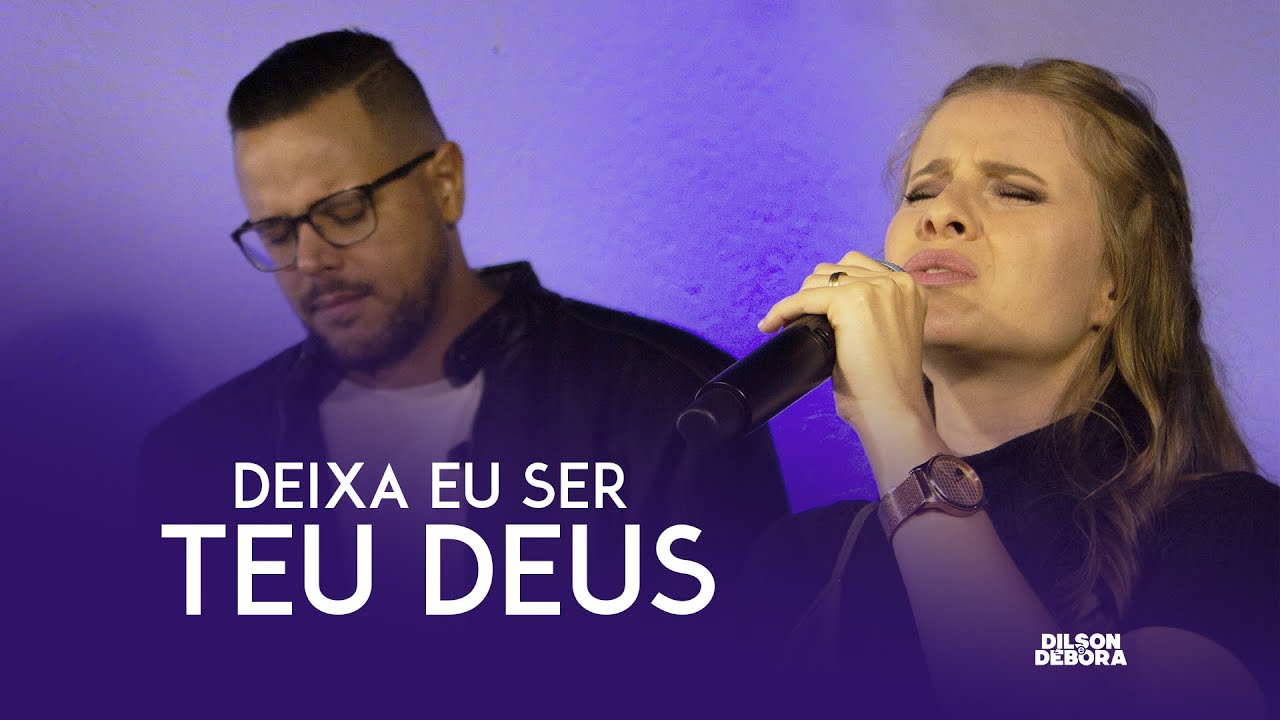 DEIXA EU SER TEU DEUS | DILSON E DÉBORA | LIVE DEUS CUIDA