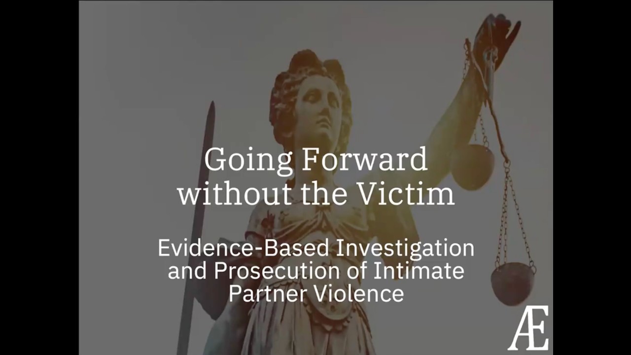 Going Forward without the Victim: Evidence-Based Prosecution of Intimate Partner Violence