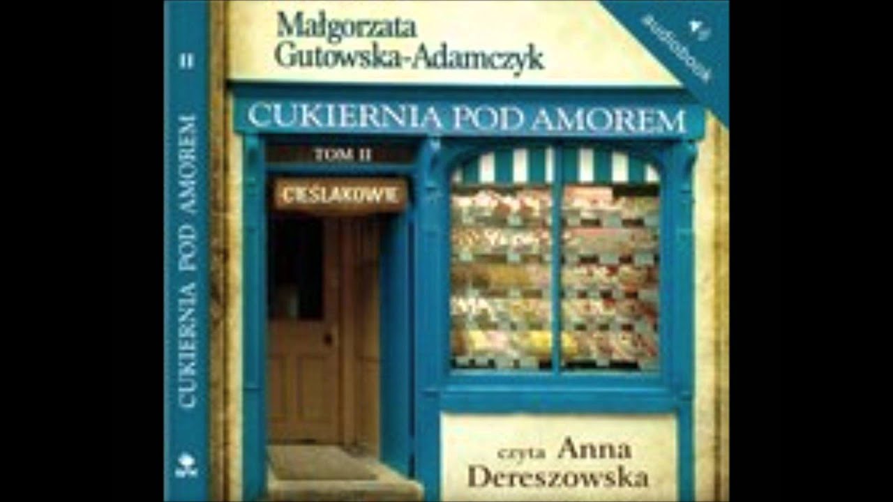 Małgorzata Gutowska-Adamczyk - Cukiernia Pod Amorem t. 2 Cieślakowie MP3