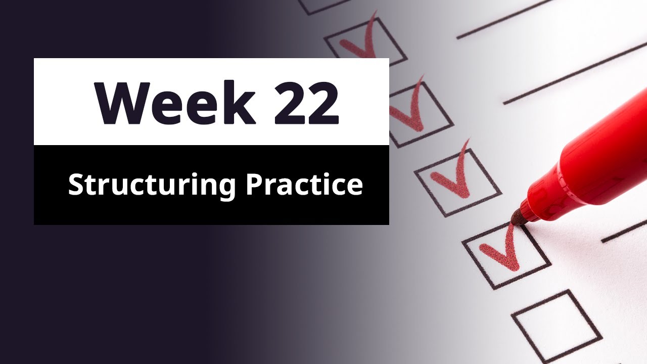 Structuring my piano practice (Week 22)