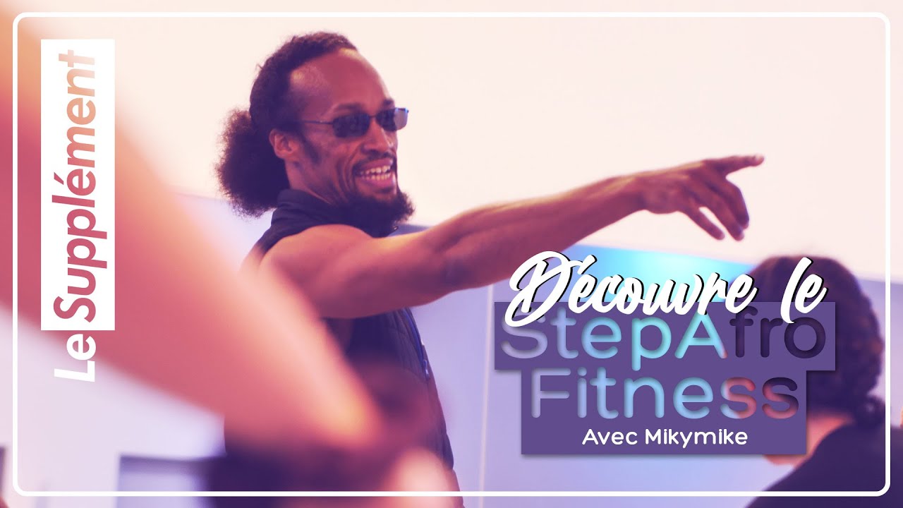 On découvre le Step Afro Fitness avec Mikymike - le Supp'