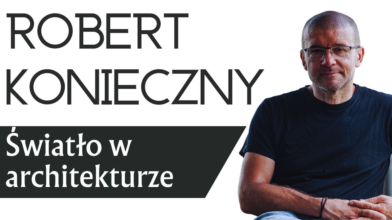 KoniecznyVlog #3 Światło w architekturze – FAKRO x Robert Konieczny