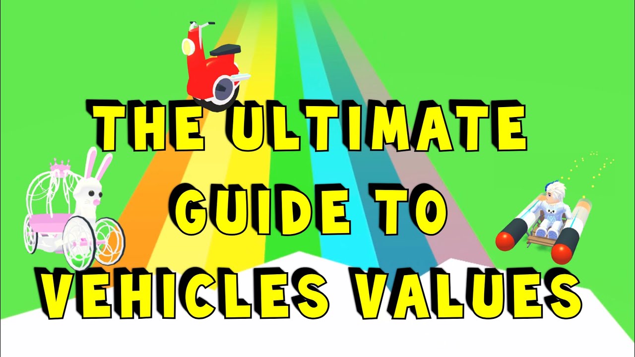THE ULTIMATE GUIDE TO VEHICLES&rsquo; VALUES in ADOPT ME!