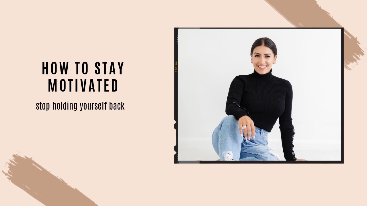 How to stay MOTIVATED // Stop Holding Yourself Back