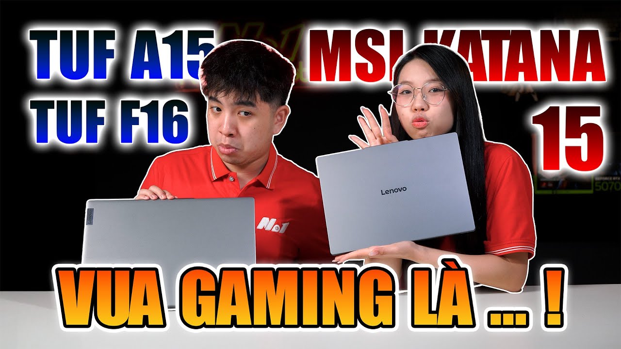 TUF A15, TUF F16 hay Msi Katana 15: Vua Laptop Gaming là máy ... ! Hỏi Đáp 201