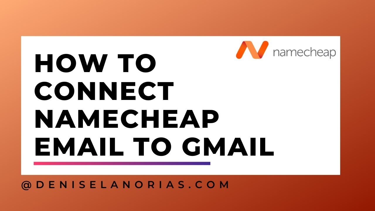 How to Connect Namecheap Email to Gmail: Send and Receive Emails Using Your Custom Namecheap Domain