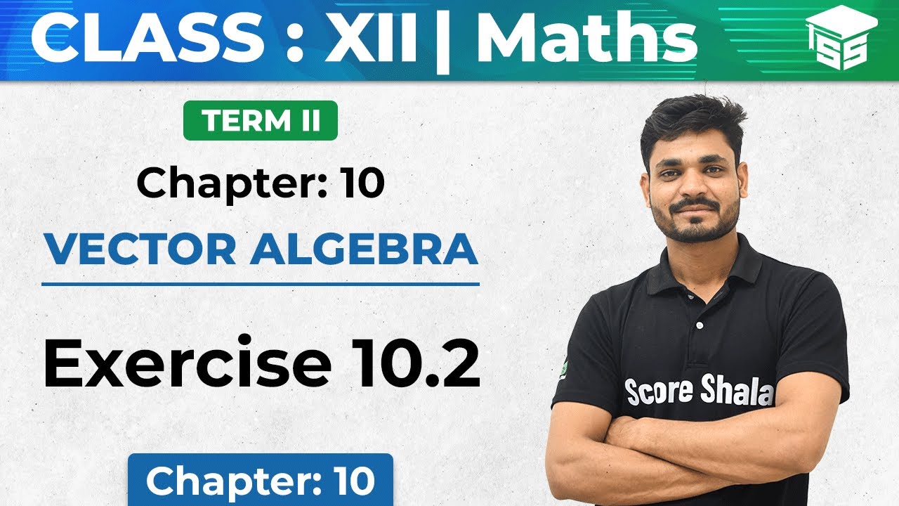 Class 12 Maths Chapter 7 EX 10.2 | Vector Algebra (Q1 to 19)