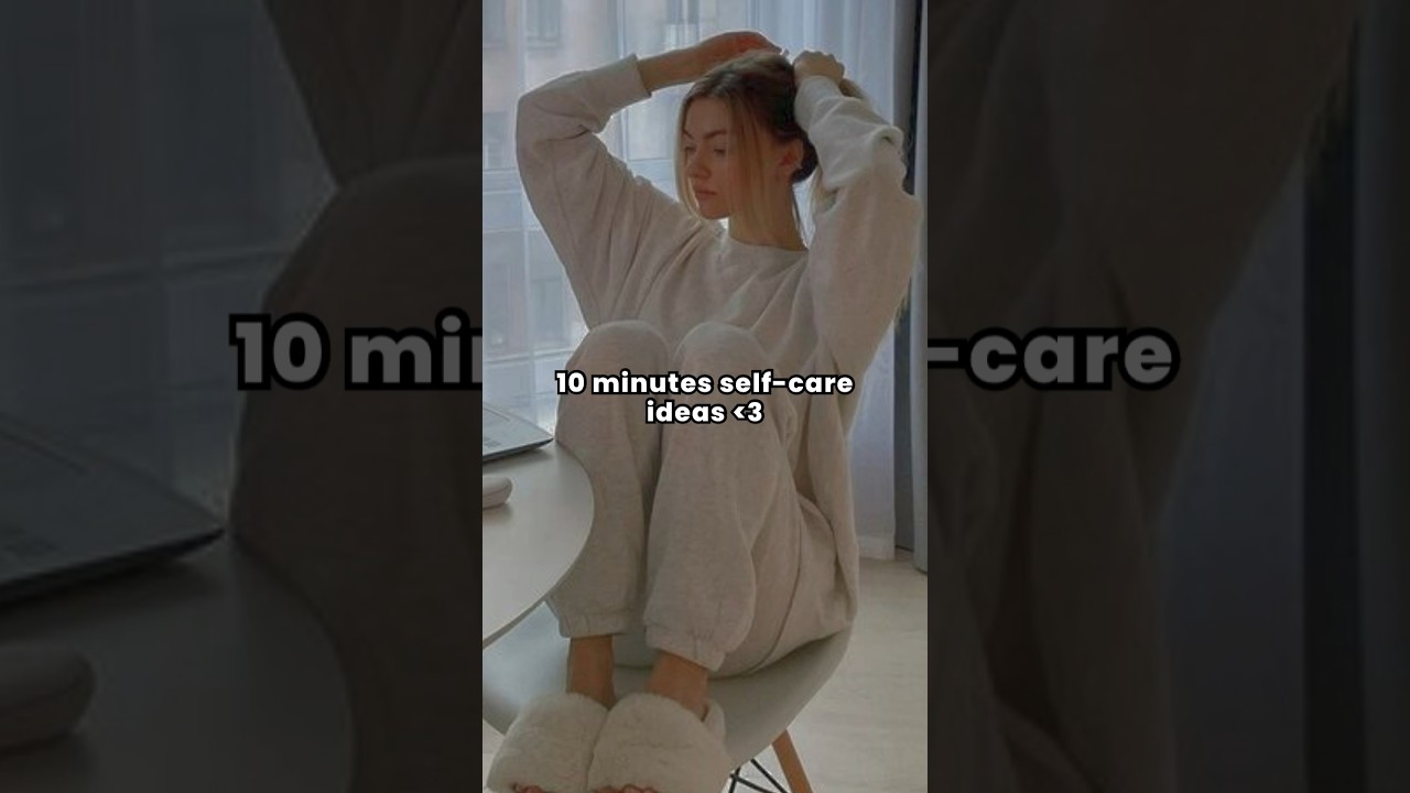 10 minutes self-care ideas🦋 #youtubeshorts #selfcare #shorts