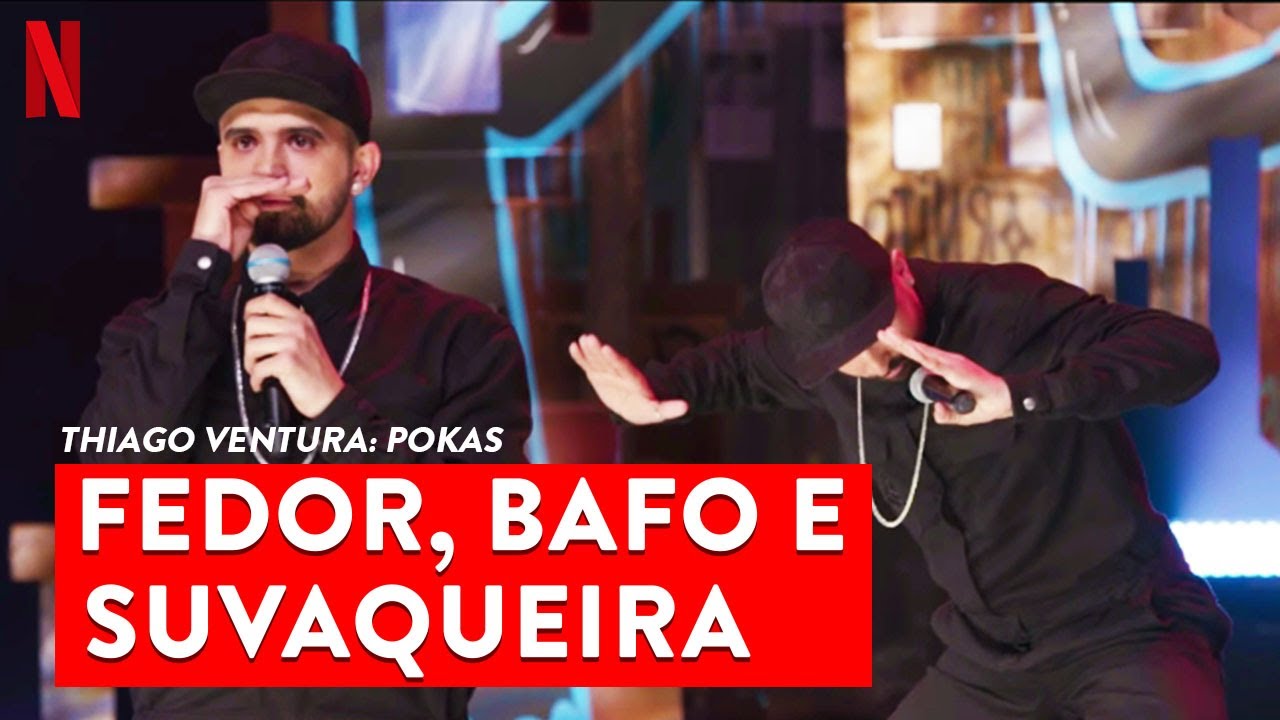 Pessoa com BAFO, FEDOR e SUVACO PODRE &ndash; Thiago Ventura: Pokas &ndash; Netflix Humor