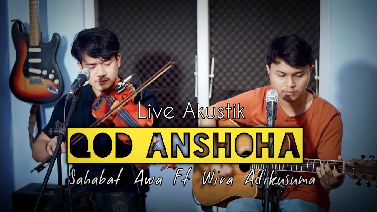Sahabat Awa Ft. Wira - QOD ANSHOHA - Cover Akustik