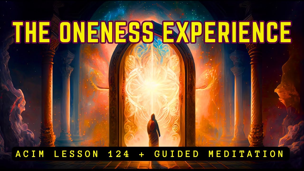 How to Awaken the Awareness of Oneness | ACIM Meditation Lesson 124