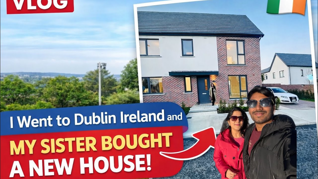 Dublin home tour| My sister’s new house in Dublin Ireland || A day in Dublin 