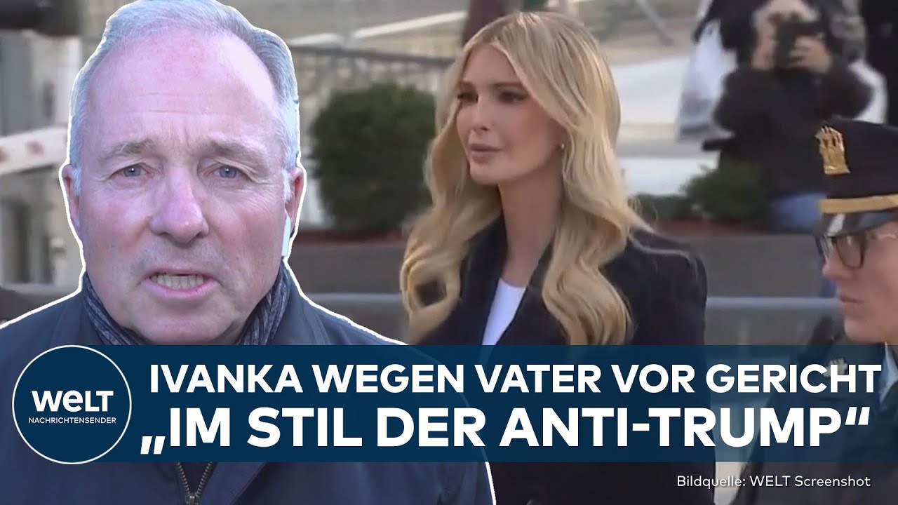 DONALD TRUMP: Tochter Ivanka sagt im Betrugsprozess gegen Ex-US-Präsidenten vor Gericht aus