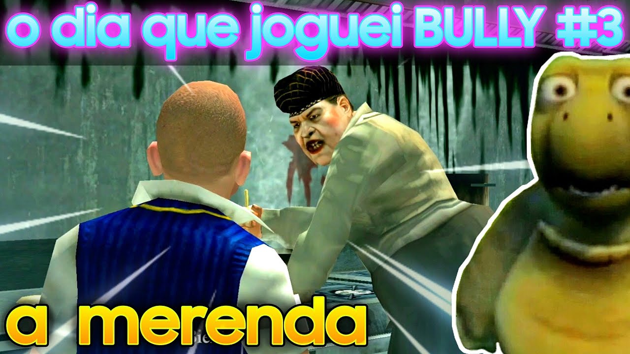 O dia que joguei BULLY #3