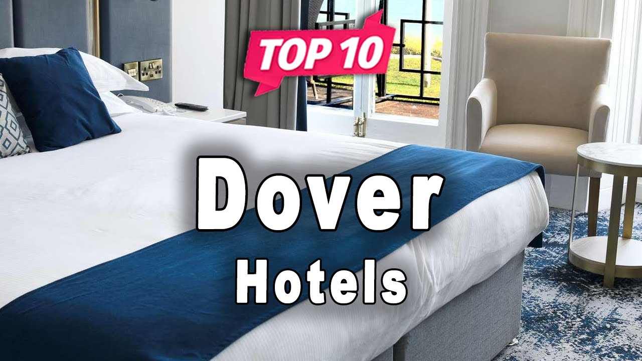 Top 10 Hotels to Visit in Dover | England - English