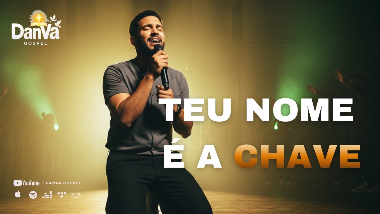 TEU NOME É A CHAVE 🔥 Louvor de Vitória e Libertação | Danva Gospel