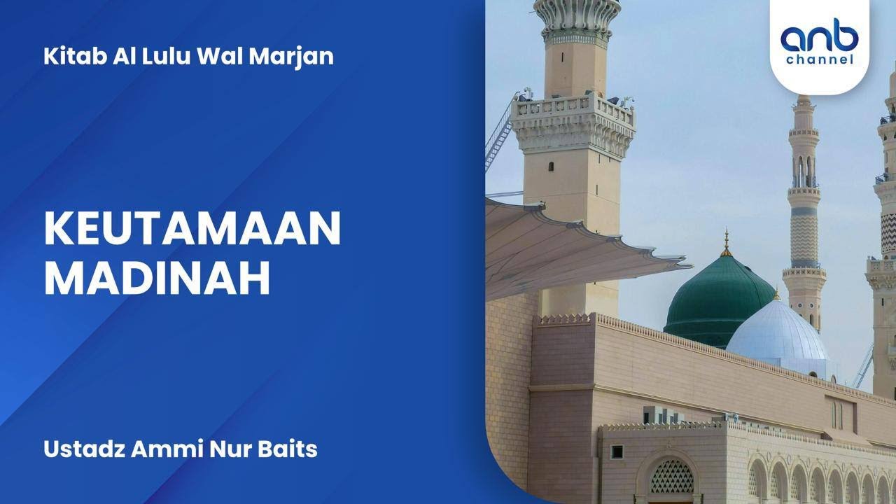 Keutamaan Madinah | Ustadz Ammi Nur Baits