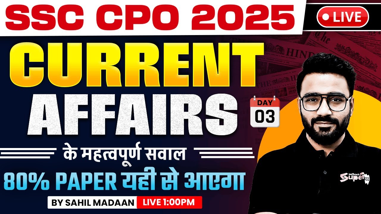 SSC CPO Current Affairs 2025 | Most Important Current Affairs for All SSC Exams | Sahil Madaan Sir