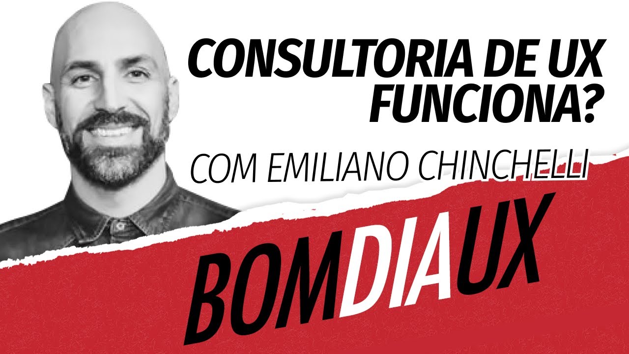 Como funciona Consultoria de UX? Com Emiliano Chinchelli - Bom dia UX