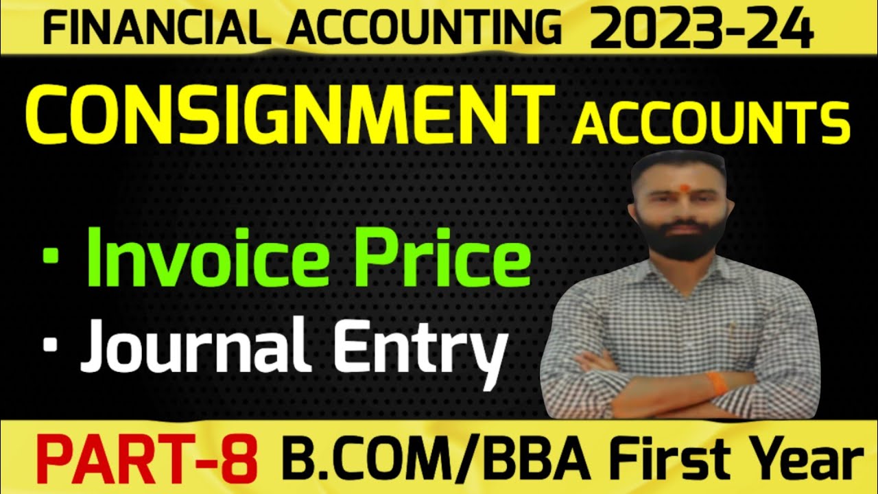 Consignment Accounts | Invoice Price |Journal Entry | B.Com 1st Year | Semester -1| Part-8