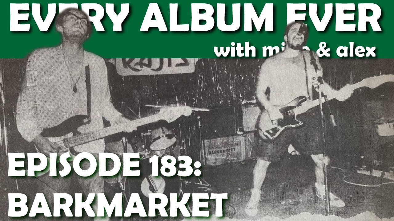 Every Album Ever | Episode 183: Barkmarket
