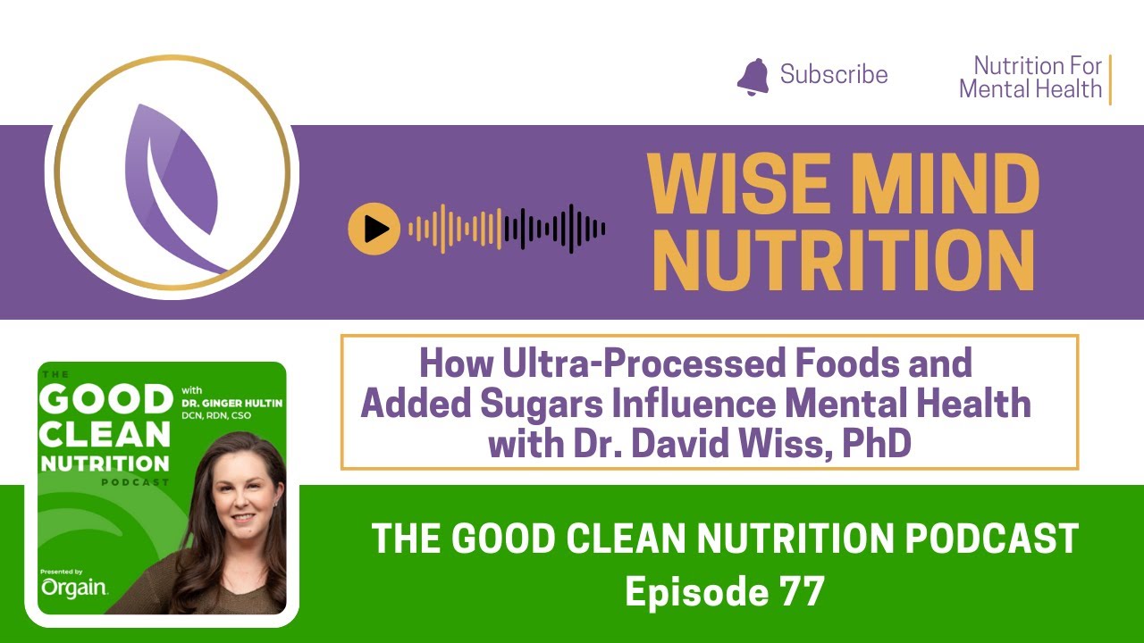 Podcast Highlights - How Ultra-Processed Foods and Added Sugars Influence Mental Health