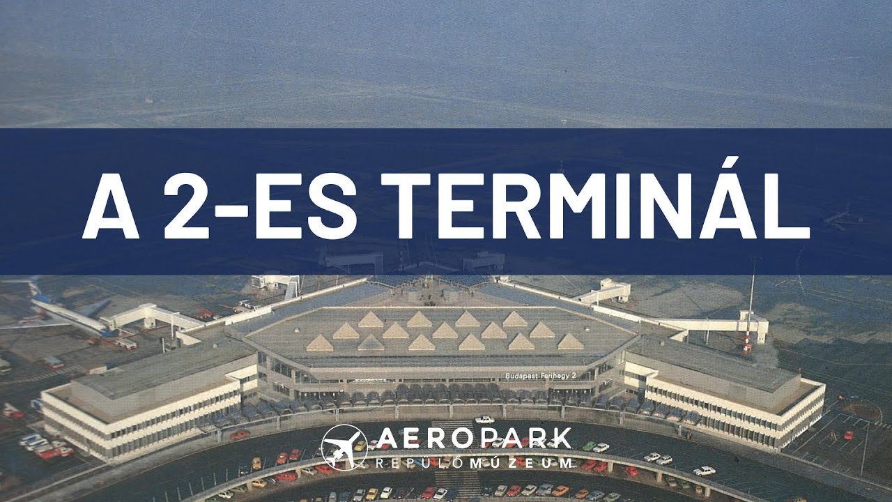 A 2-es Terminál titkai: Nyugat-Európa Ferihegyen (Ep. 159)
