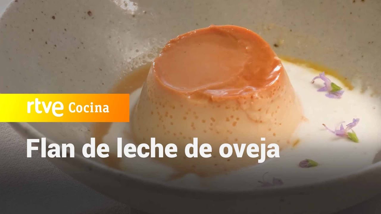 Flan de leche de oveja - Ahora o nunca | RTVE Cocina