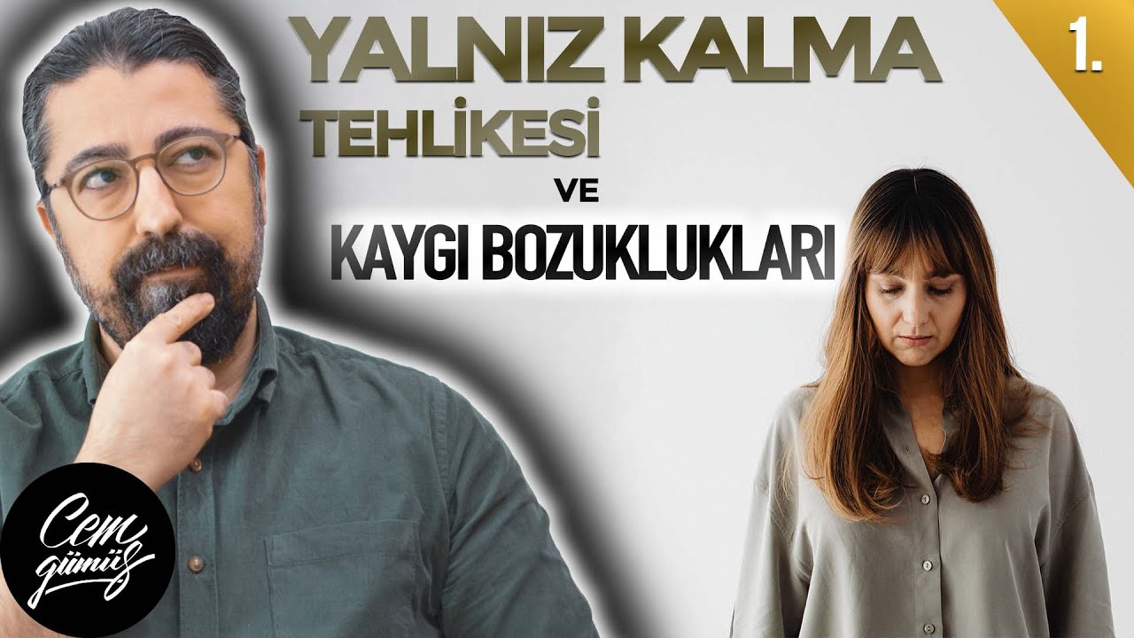 Kaygı Bozukluklarına Neden Olan 4 Psikolojik Tehdit Nedir? (1.Yalnız Kalmak)