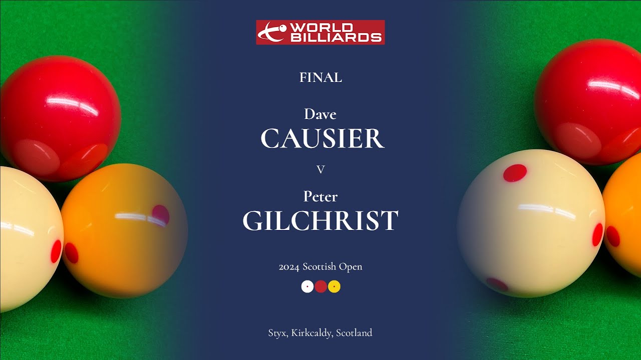 Dave Causier v Peter Gilchrist | Final | 2024 Scottish Open | World Billiards