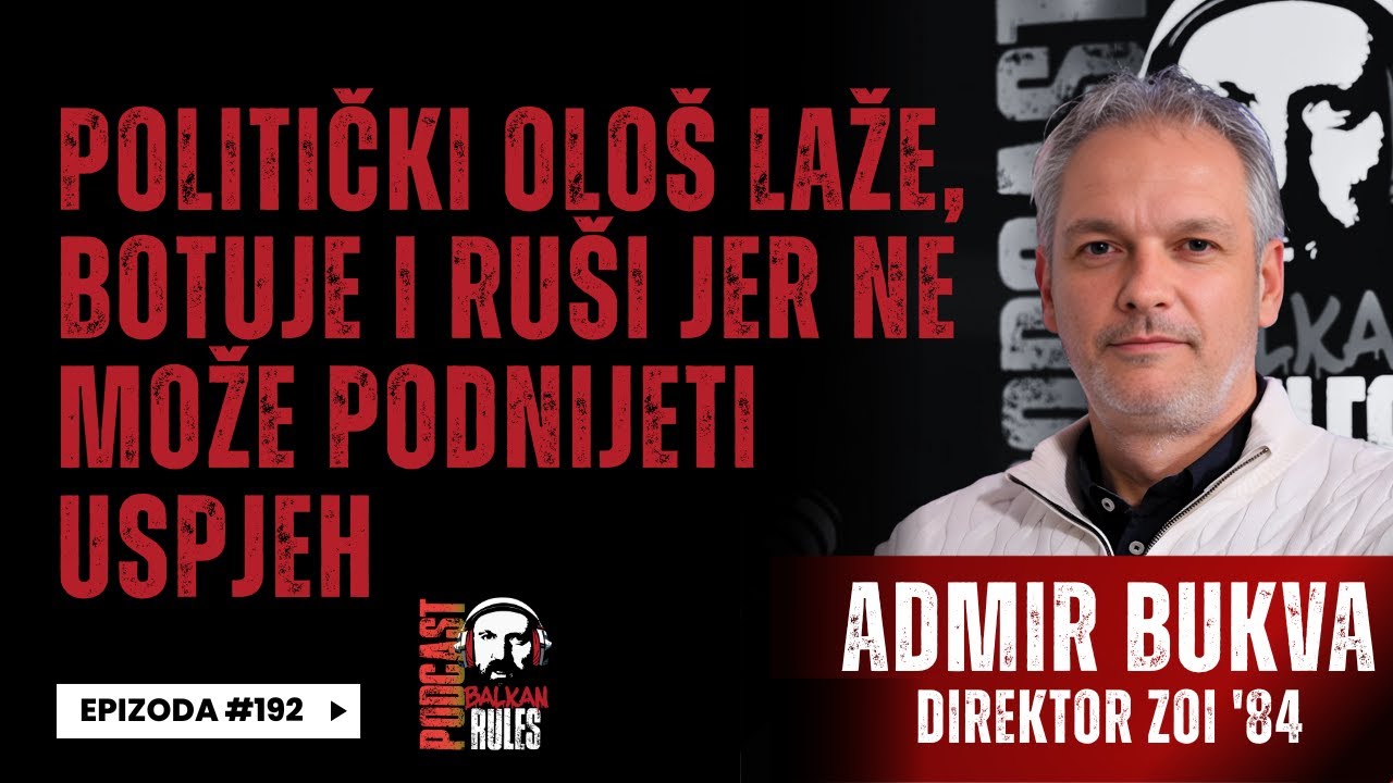 Balkan Rules Podcast Ep.192- Admir Bukva - Politički olo&scaron; laže i botuje jer ne može podnijeti uspjeh