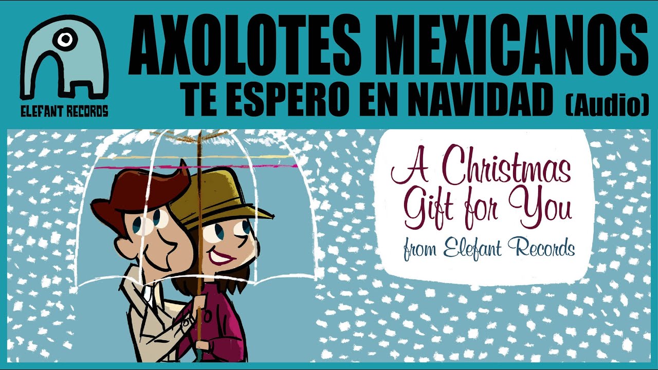 AXOLOTES MEXICANOS - Te Espero En Navidad [Audio]