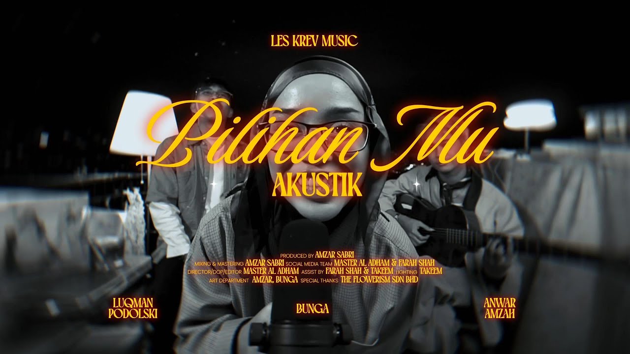 Pilihan Mu Akustik - Bunga, Luqman Podolski & Anwar Amzah