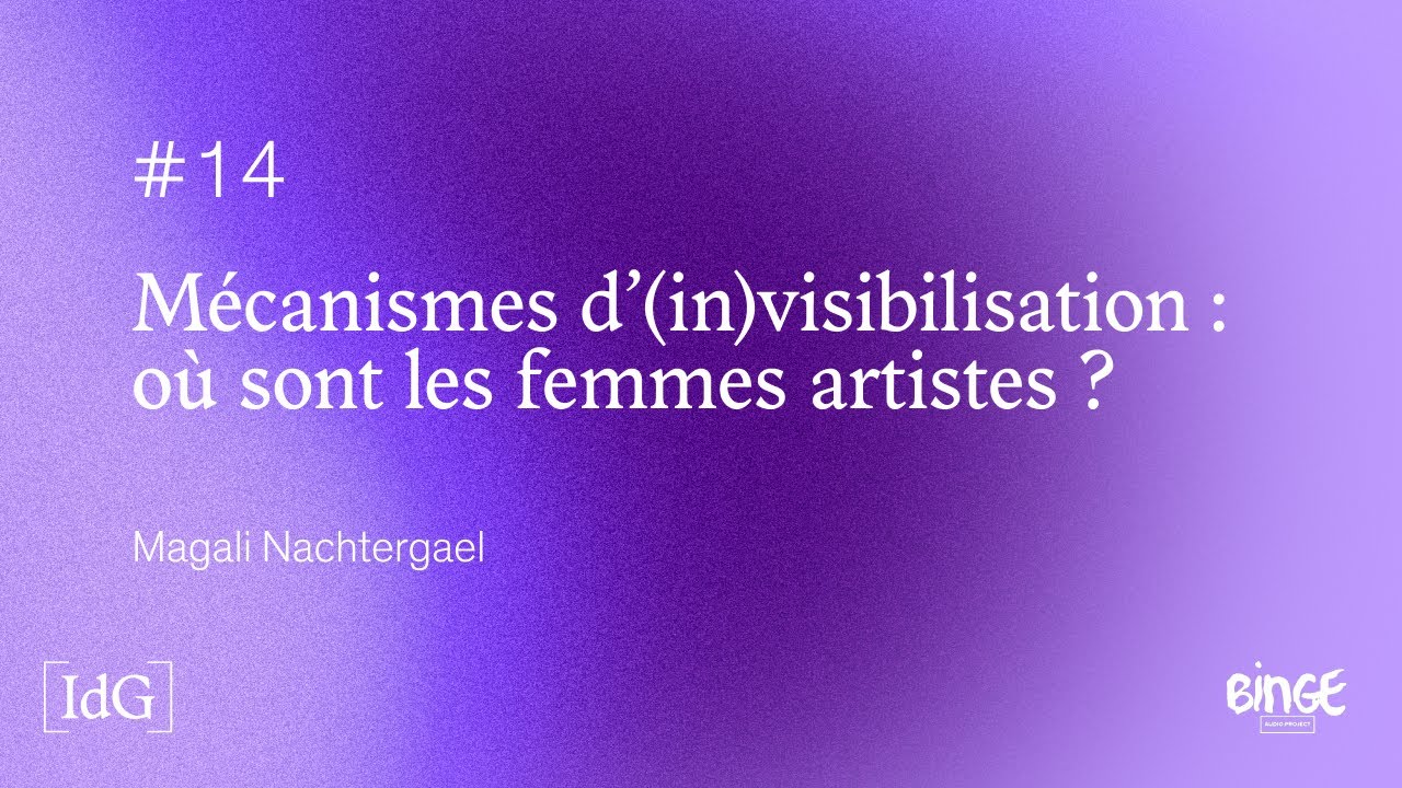 Mécanismes d'(in)visibilisation: où sont les femmes artistes ?