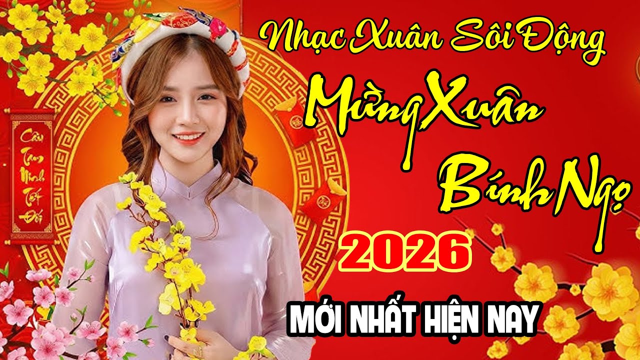 LIÊN KHÚC DISCO MỪNG XUÂN BÍNH NGỌ 2026 - NHẠC XUÂN SÔI ĐỘNG MỚI NHẤT HIỆN NAY