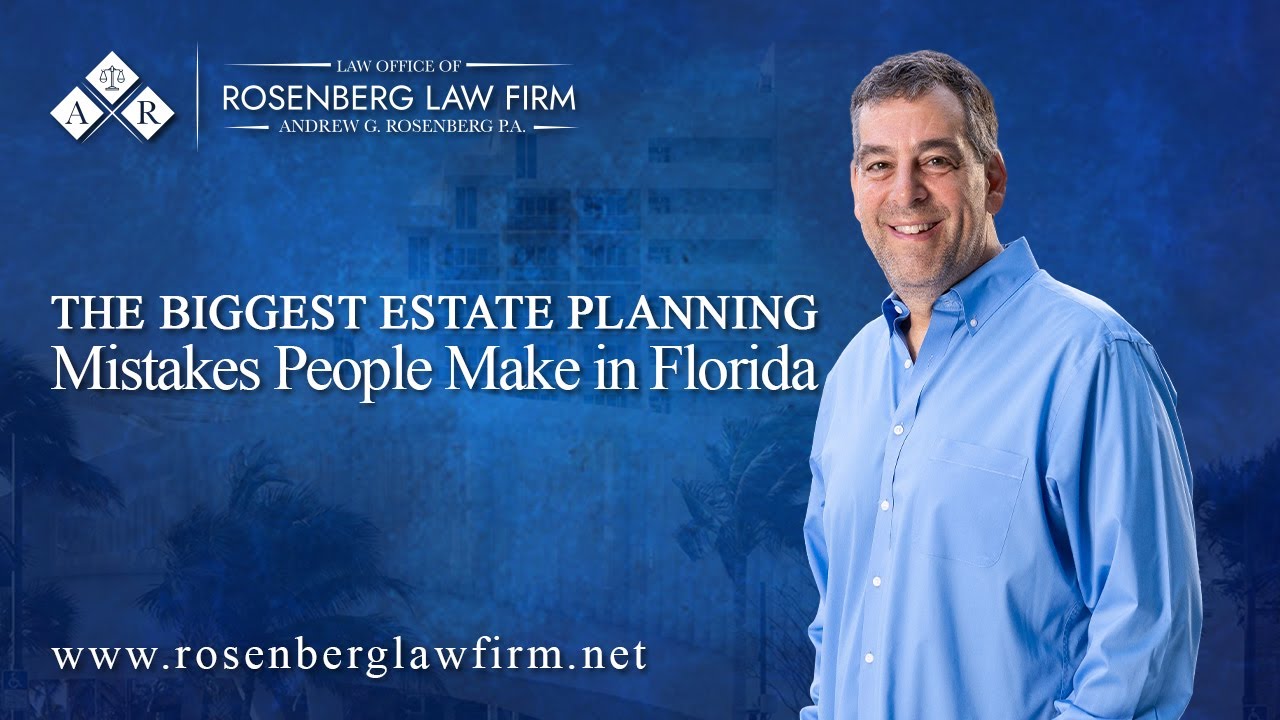 The Biggest Estate Planning Mistakes People Make in Florida