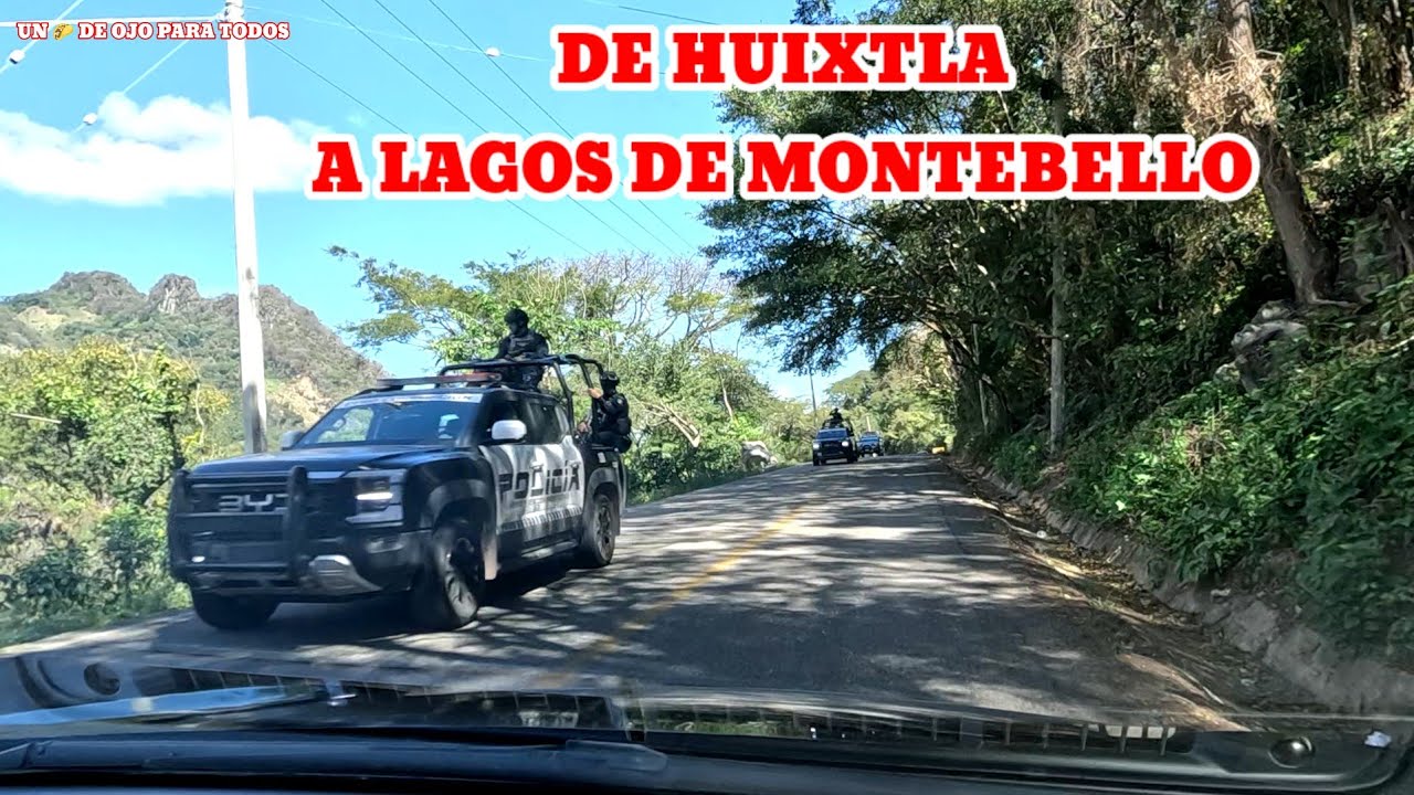 RECORRIDO DE Huixtla a LAGOS DE MONTEBELLO. CHIAPAS