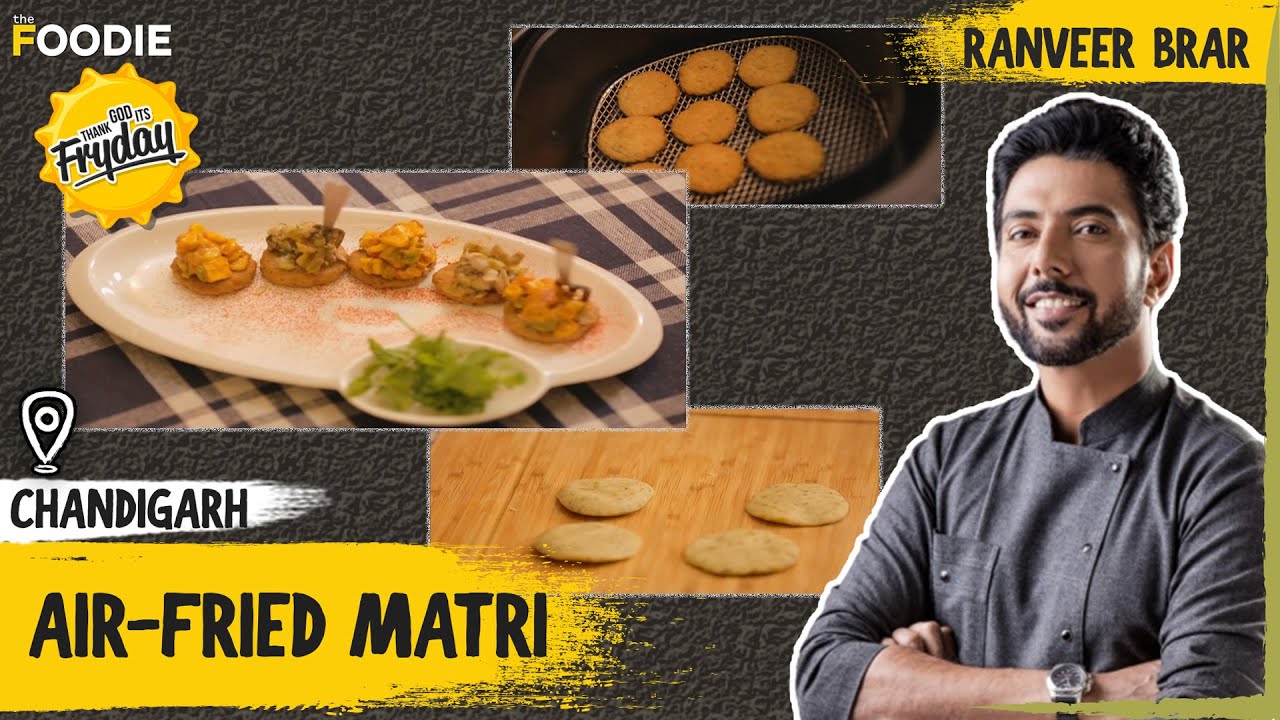 Air-fried Matri Recipe | Chef Ranveer Brar's special Matri | Healthy Matri Recipe