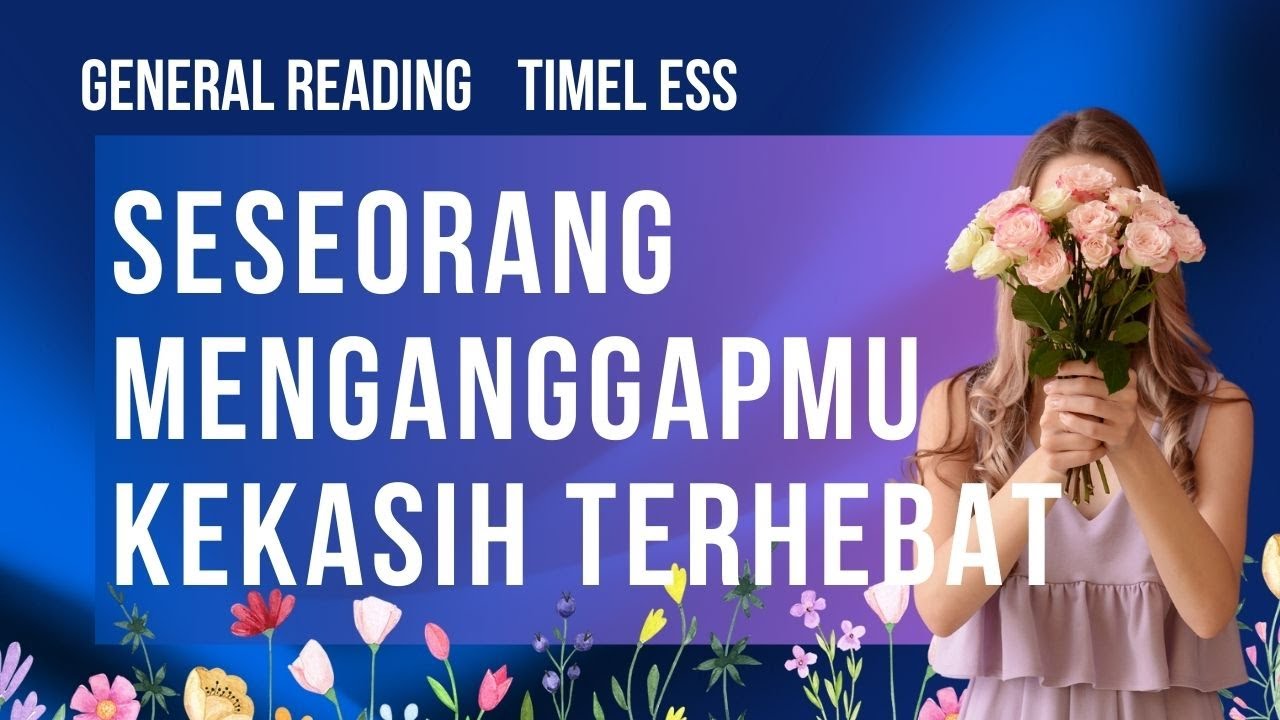 ✨💖SESEORANG YANG MENGANGGAPMU KEKASIH TERHEBAT 💖✨#generalreading #tarotindonesia