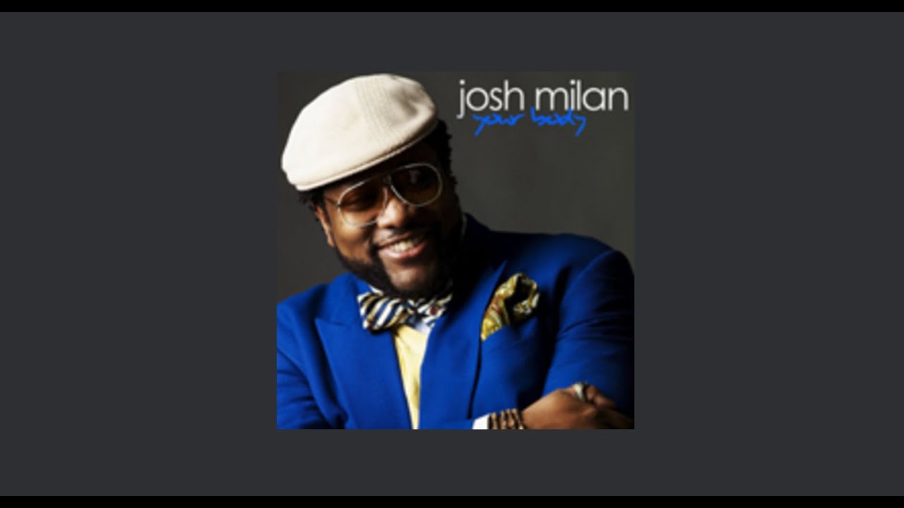 Josh Milan - Your Body(Louie Vega Eol Mix)