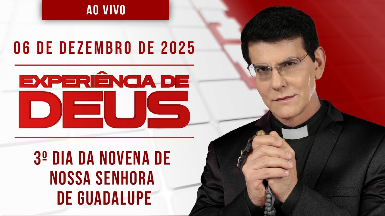 EXPERI&Ecirc;NCIA DE DEUS | 06/12/25 | 3&ordm; DIA DA NOVENA DE NOSSA SENHORA DE GUADALUPE